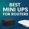 5 Best Mini UPS for WiFi Routers in India – Power Backup, Battery & Reviews